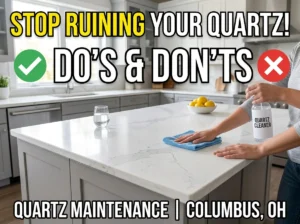Quartz Countertop Maintenance Do's and Don'ts for Columbus, OH